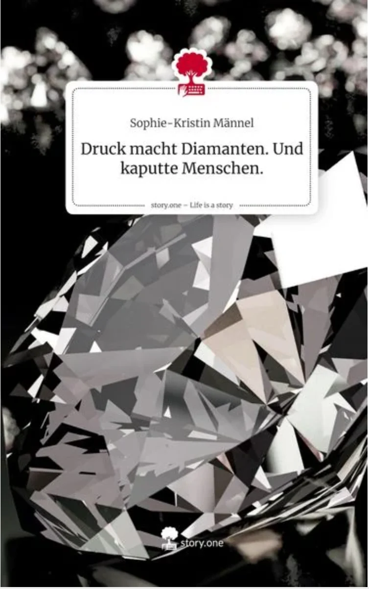 Buchcover: Druck macht Diamanten. Und kaputte Menschen. Von Sophie-Kristin Männel.